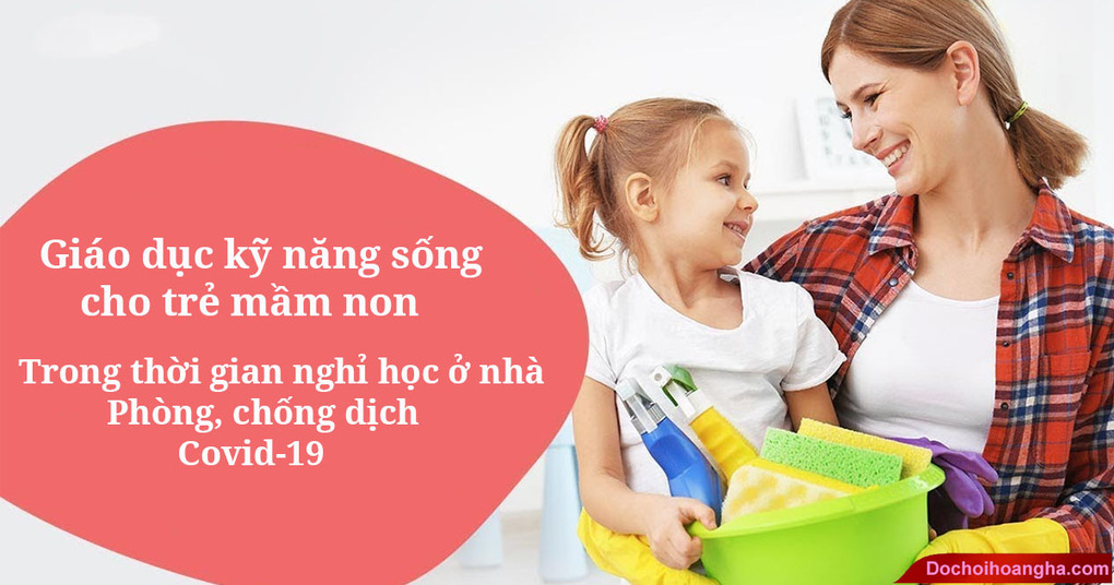 Kỹ năng sống cho trẻ mầm non trong thời gian nghỉ học ở nhà