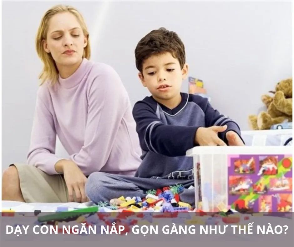 Dạy con ngăn nắp gọn gàng như thế nào?