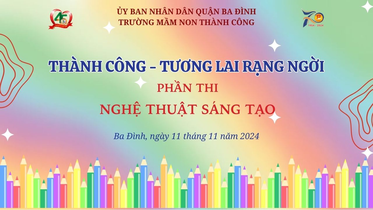 Hội thi "Nghệ thuật sáng tạo" trong chuỗi sự kiện "Thành Công - Tương lai rạng ngời" tại trường Mầm non Thành Công