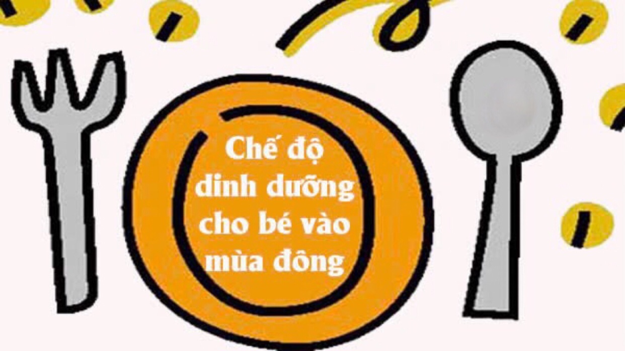 Chế độ dinh dưỡng cho bé trong mùa lạnh