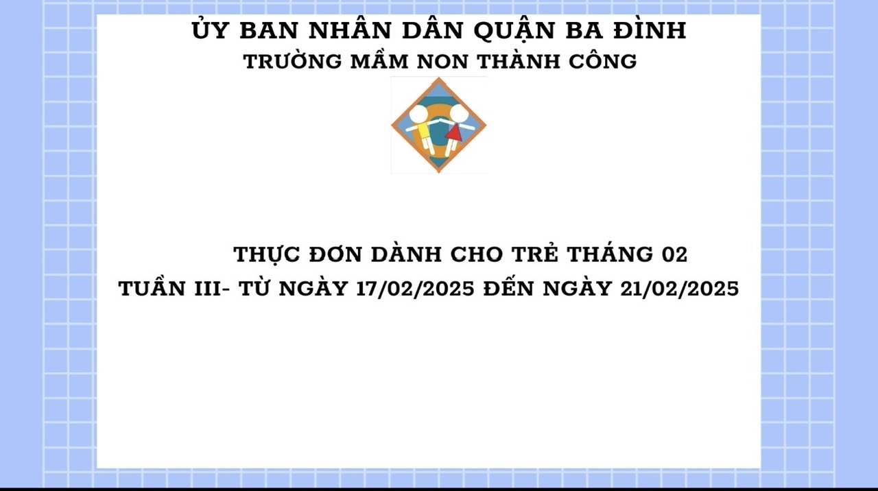 Thực đơn cho trẻ tuần III tháng 02/2025 ( Tuần từ 17/02/2025-21/02/2025)