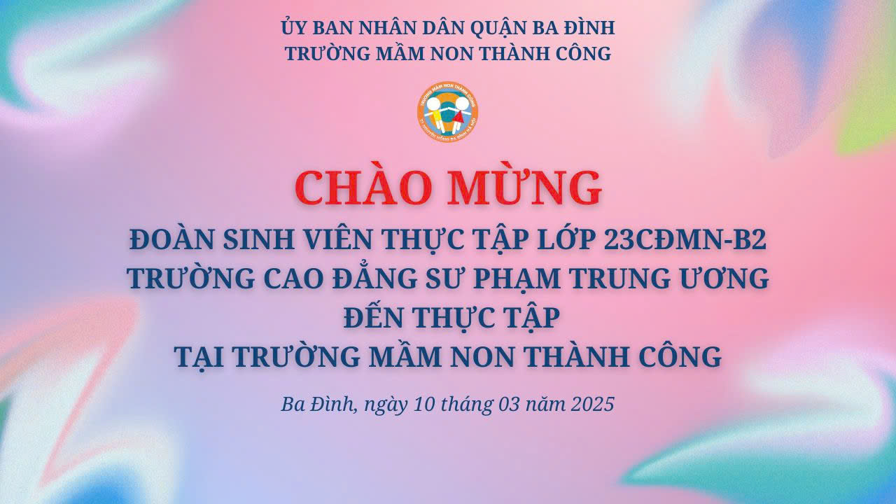 Trường Mầm non Thành Công  chào đón đoàn sinh viên thực tập Lớp 23 CĐMN - B2  trường Cao đẳng Sư phạm Trung Ương
