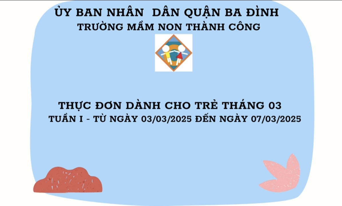 Thực đơn dành cho bé tháng 03 - Tuần I từ ngày 03/03/2025 đến ngày 07/03/2025